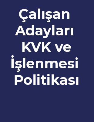 Çalışan Adayları KVK ve İşlenmesi Politikası